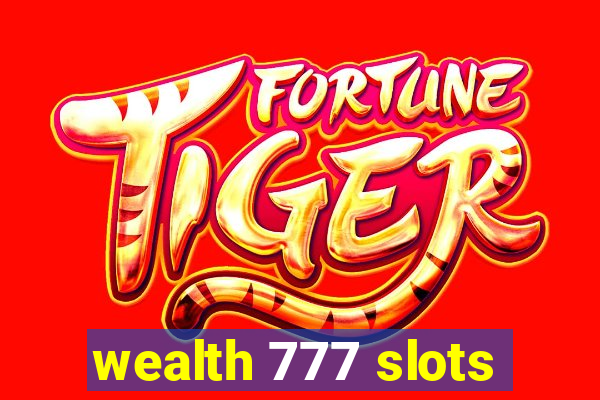 wealth 777 slots