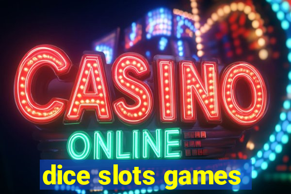 dice slots games