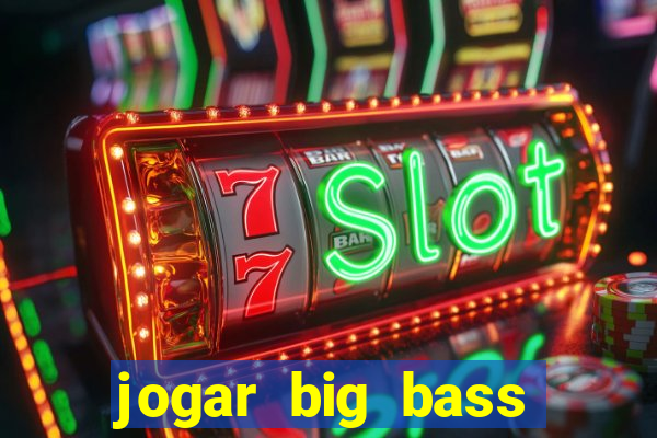 jogar big bass splash gratis