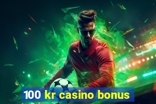 100 kr casino bonus