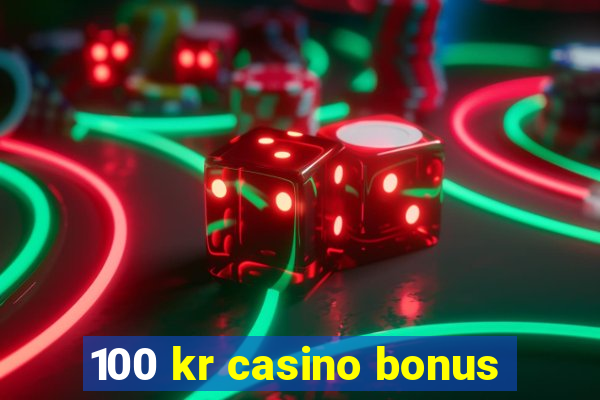 100 kr casino bonus