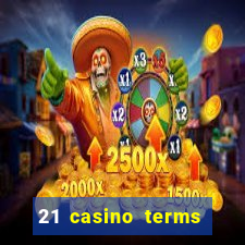 21 casino terms and conditions