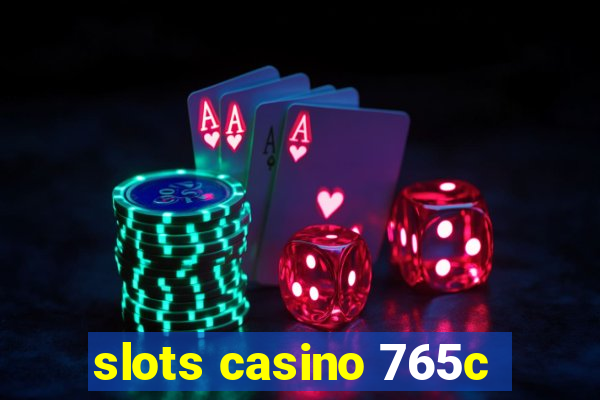 slots casino 765c