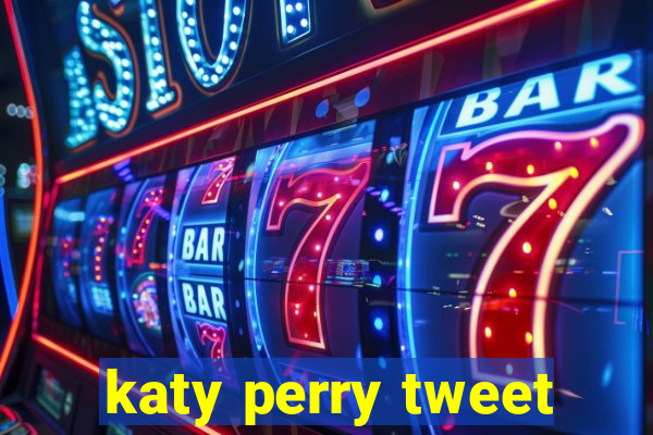 katy perry tweet