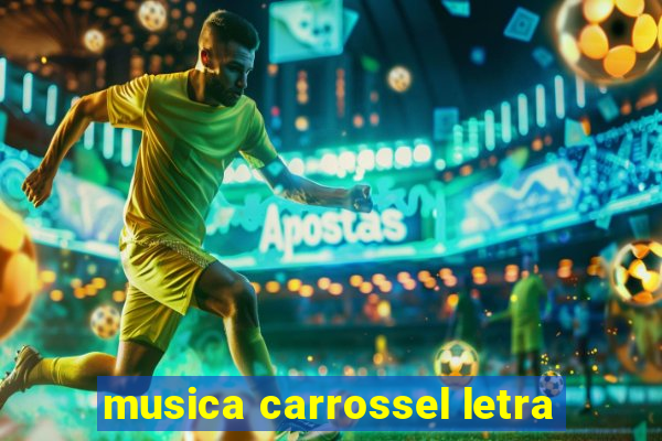 musica carrossel letra