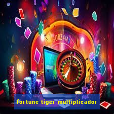 fortune tiger multiplicador