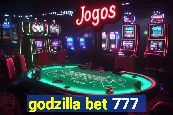 godzilla bet 777