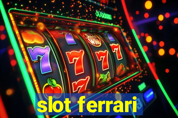 slot ferrari