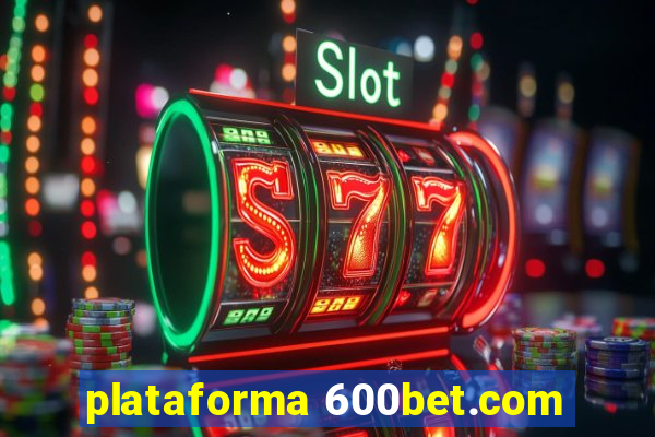 plataforma 600bet.com