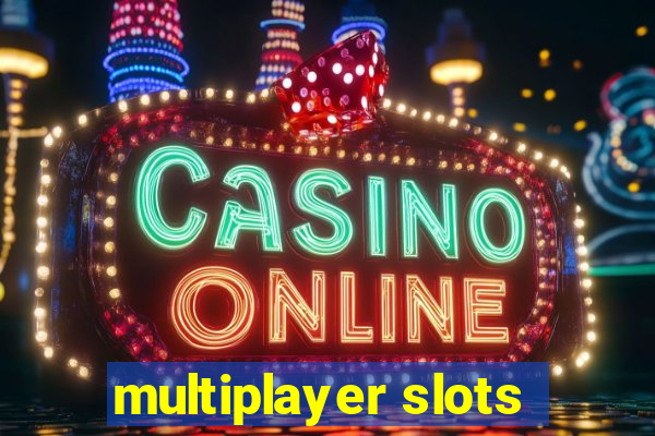 multiplayer slots