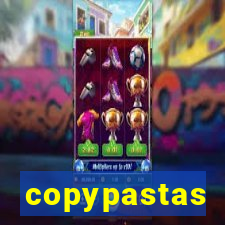 copypastas