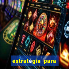 estratégia para ganhar no fortune tiger