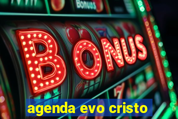 agenda evo cristo