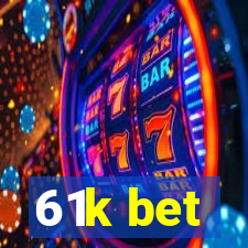 61k bet