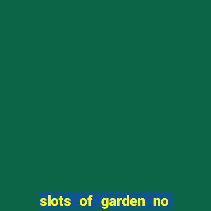 slots of garden no deposit bonus