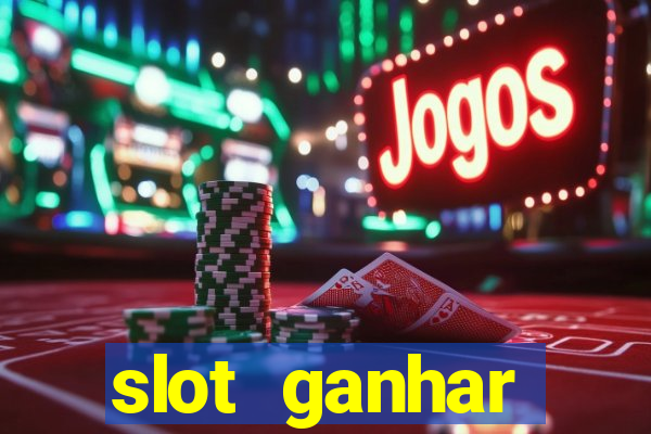 slot ganhar dinheiro no cadastro