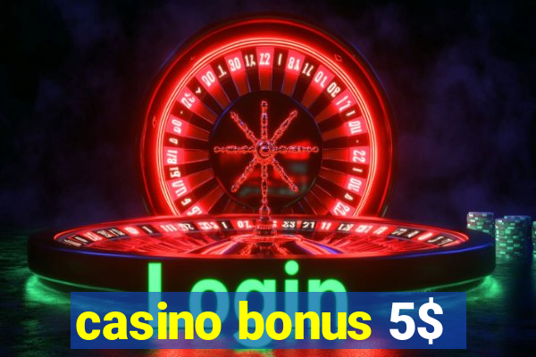 casino bonus 5$