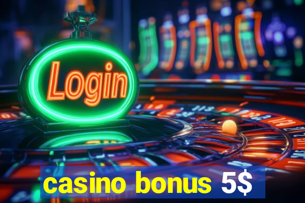 casino bonus 5$