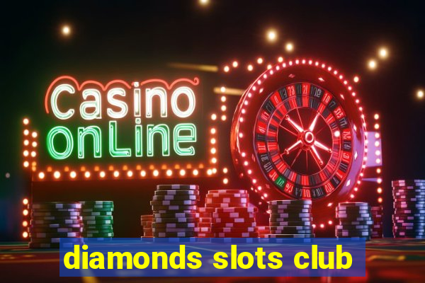 diamonds slots club