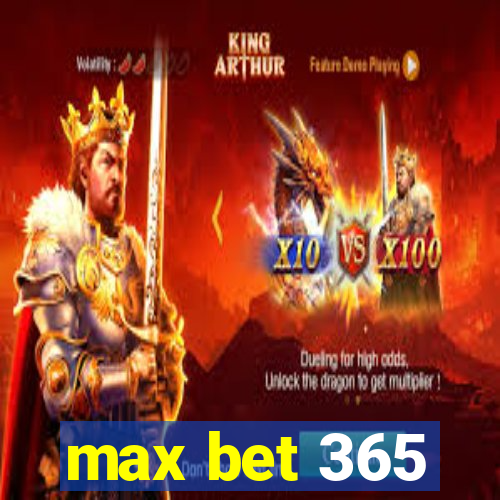 max bet 365