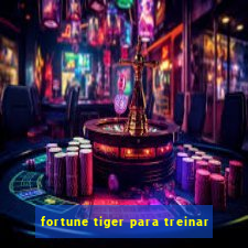 fortune tiger para treinar