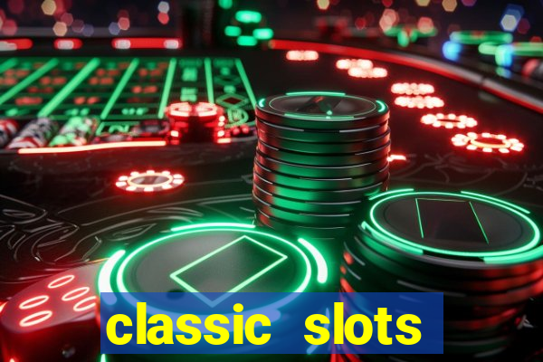 classic slots online game