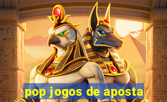 pop jogos de aposta