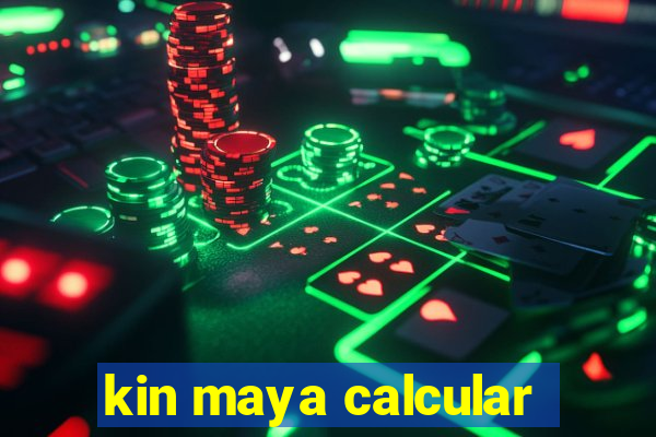 kin maya calcular