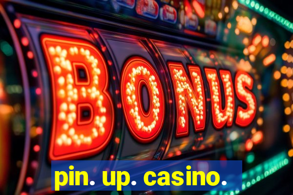 pin. up. casino.