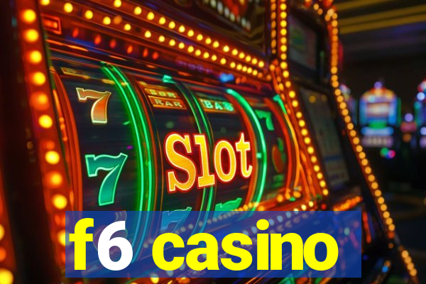 f6 casino