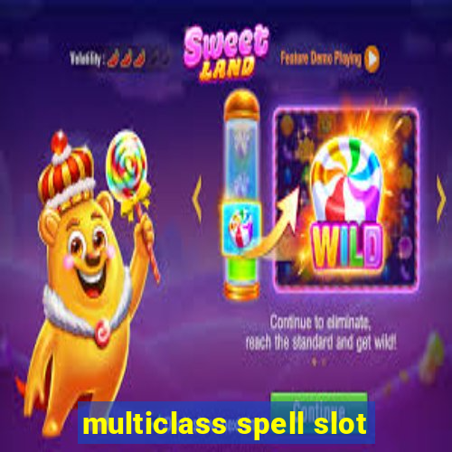 multiclass spell slot