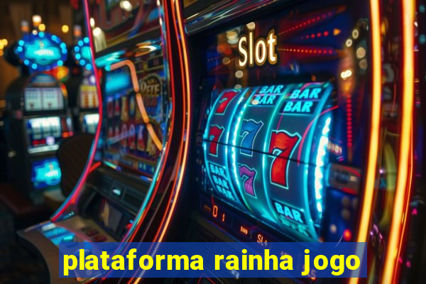 plataforma rainha jogo