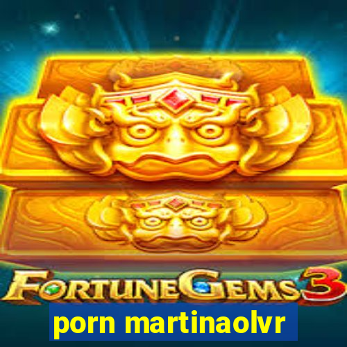 porn martinaolvr