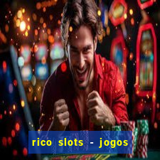 rico slots - jogos de jackpot