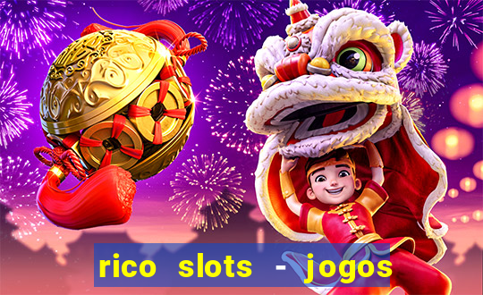 rico slots - jogos de jackpot