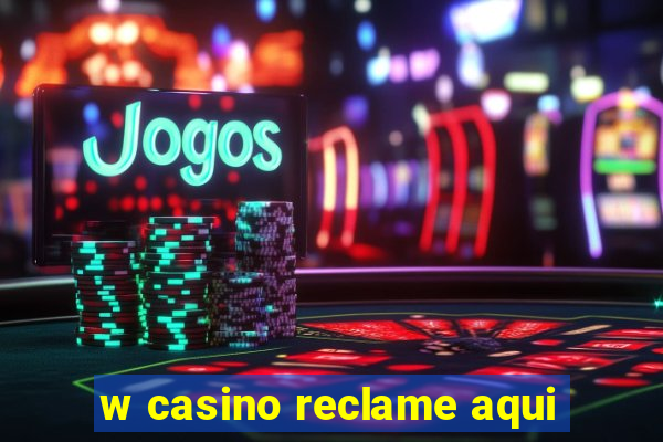 w casino reclame aqui