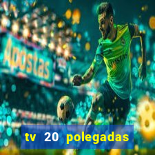 tv 20 polegadas casas bahia