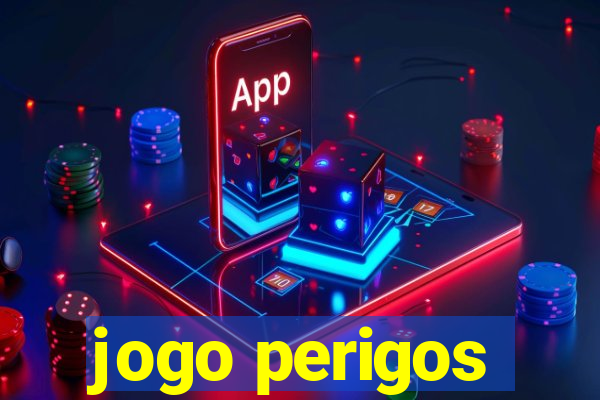 jogo perigos