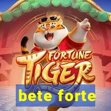 bete forte