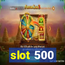 slot 500