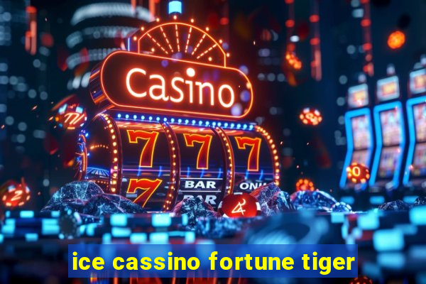 ice cassino fortune tiger