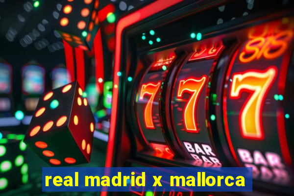 real madrid x mallorca