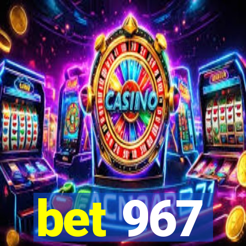 bet 967