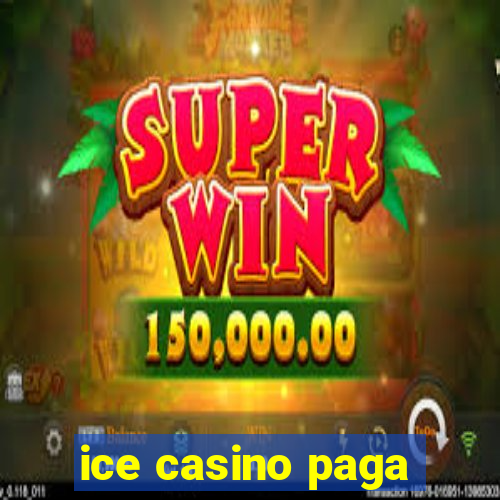 ice casino paga