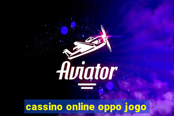 cassino online oppo jogo