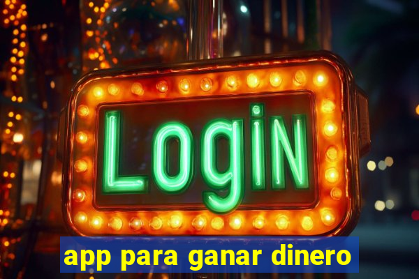 app para ganar dinero