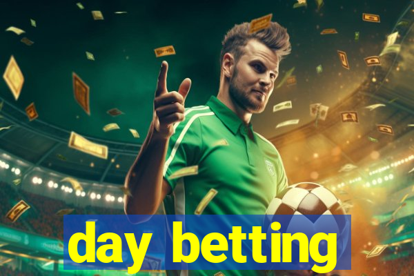 day betting