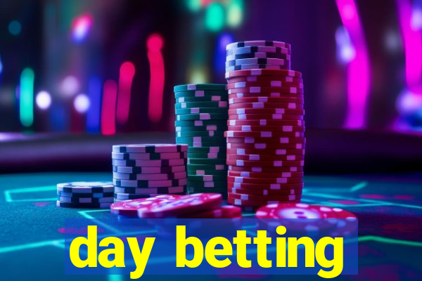 day betting