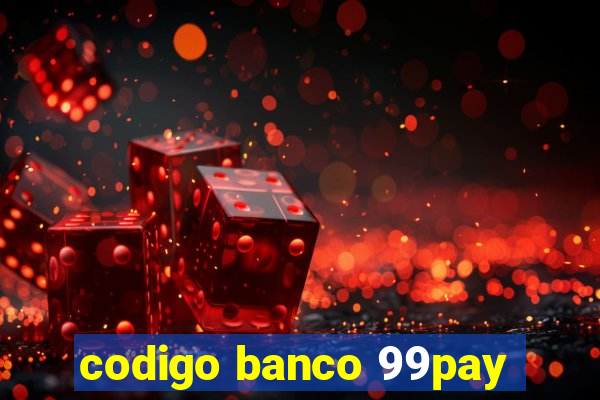 codigo banco 99pay