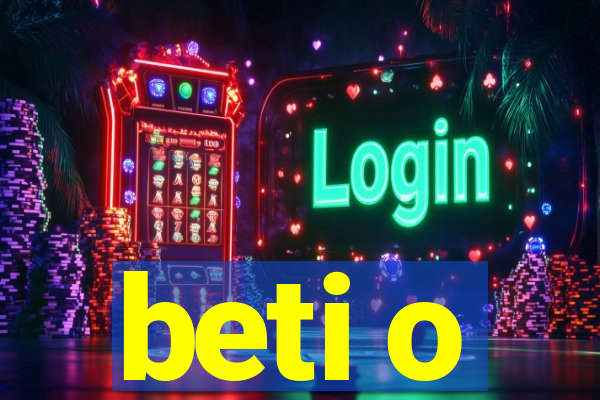 beti o